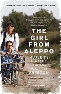 The Girl From Aleppo - Nujeen Mustafa & Christina Lamb