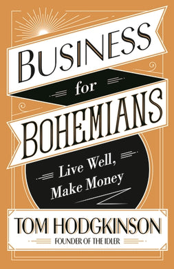 Business for Bohemians - Tom Hodgkinson