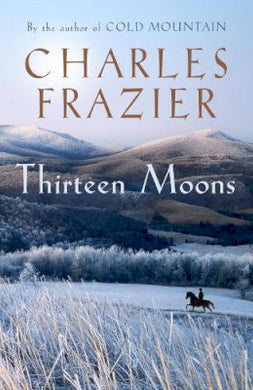 Thirteen Moons - Charles Frazier