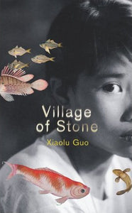 Village of Stone - Xiaolu Guo