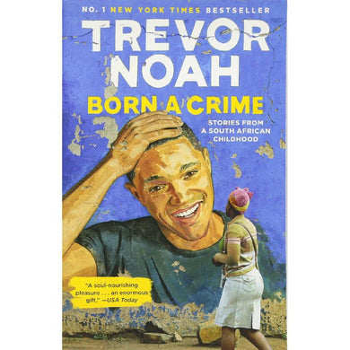 Born a Crime: Stories From a South African Childhood - Trevor Noah