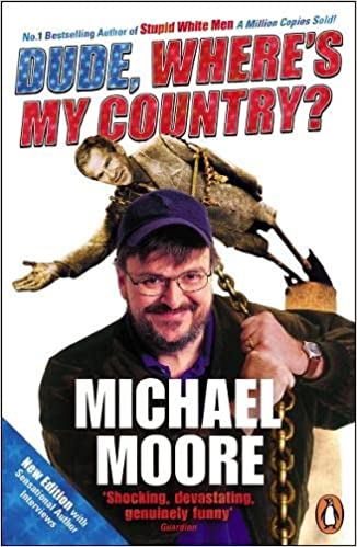 Dude, Where's My Country? - Michael Moore