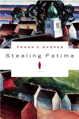 Stealing Fatima - Frank X. Gaspar