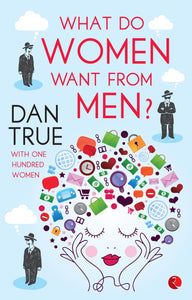 What Do Women Want from Men - Dan True