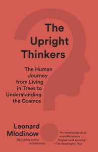 The Upright Thinkers - Leonard Mlodinow