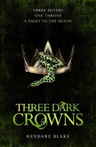 Three Dark Crowns - Kendare Blake